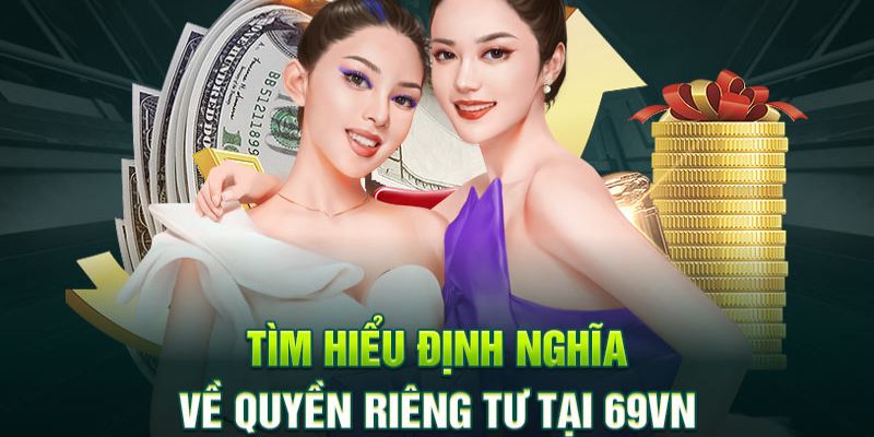 Định nghĩa cụ thể về quyền riêng tư 69vn 