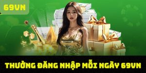 Thưởng Đăng Nhập Mỗi Ngày 69VN - Săn Thưởng Đặc Sắc 2024 4 Thưởng Đăng Nhập Mỗi Ngày 69VN - Săn Thưởng Đặc Sắc 2024